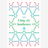 Cinq, Six Bonheurs