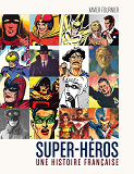 Super-Heros - Une Histoire Fra - Super-Heros : Une Histoire Francaise