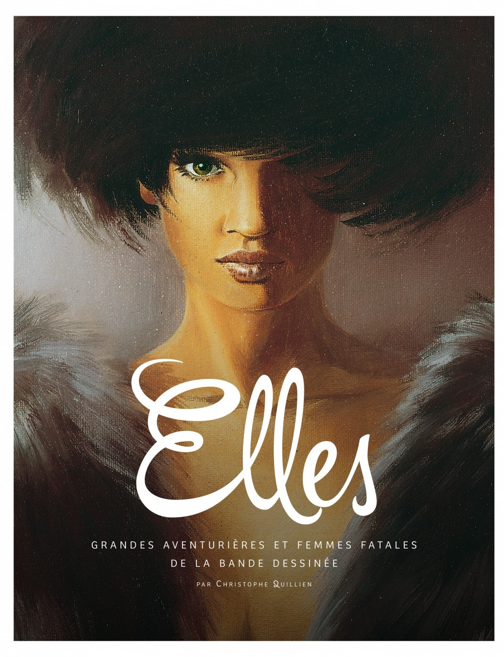 Les Femmes Dans La Bande Dessi - Elles : Grandes Aventurieres Et Femmes Fatales De La Bande Dessinee