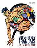 Super-Heros Francaisa- Antholo - Les Super Heros Francais : L'Anthologie