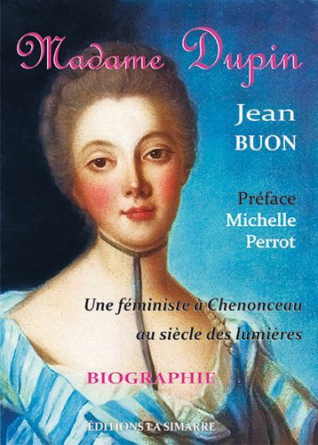 Madame Dupin,Une Feministe A Chenonceau Au Siecle... - Biographie