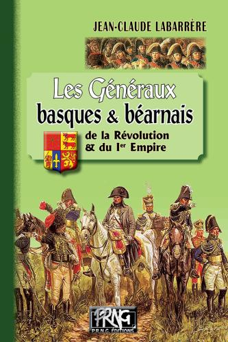 Les Generaux Basques & Bearnais De La Revolution Et Du Ier Empire