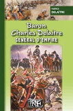 Baron Charles Delaitre, General D'Empire