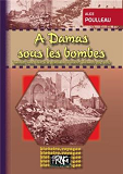 A Damas Sous Les Bombes