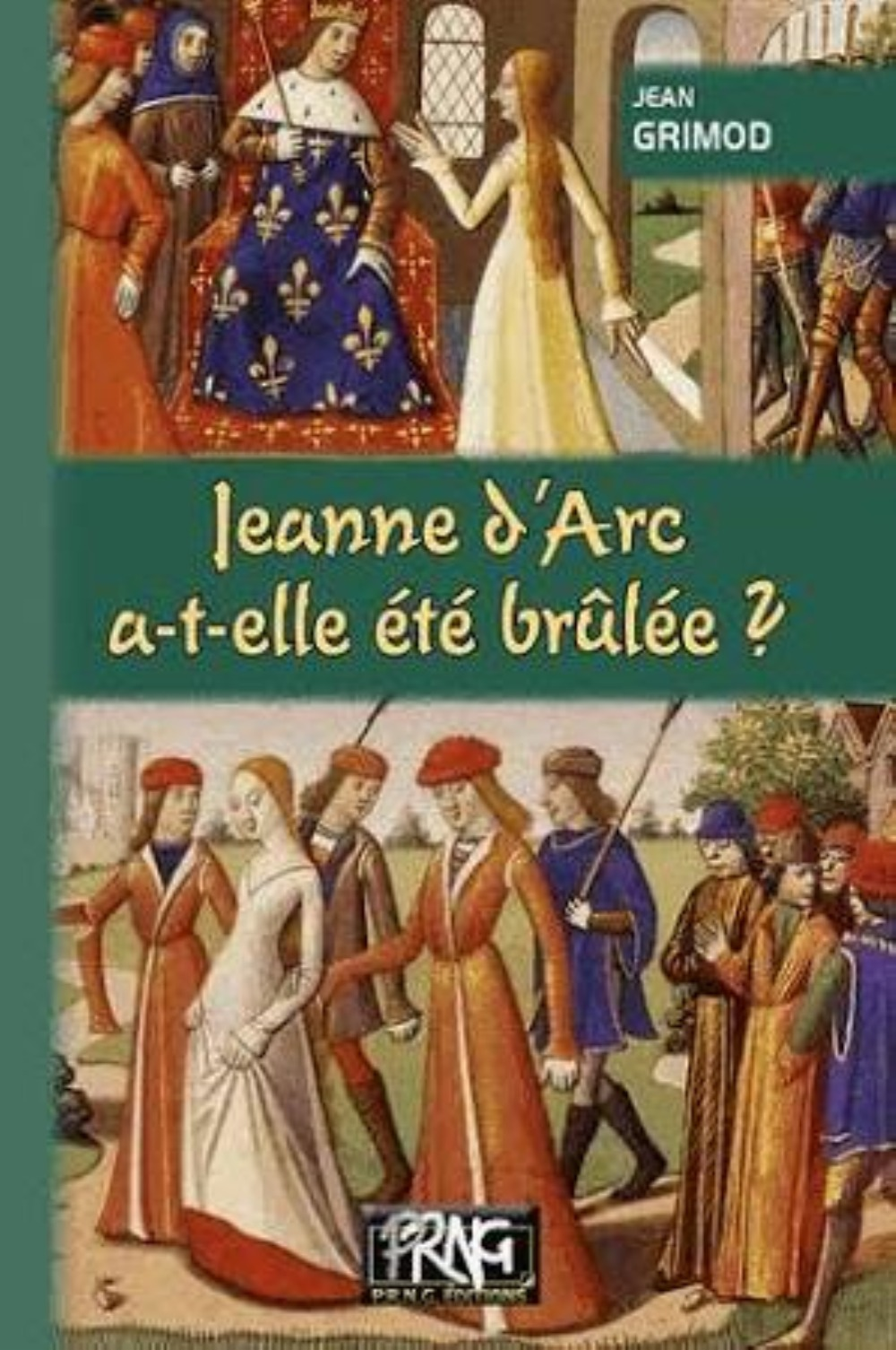 Jeanne D'Arc A-T-Elle Ete Brulee ?