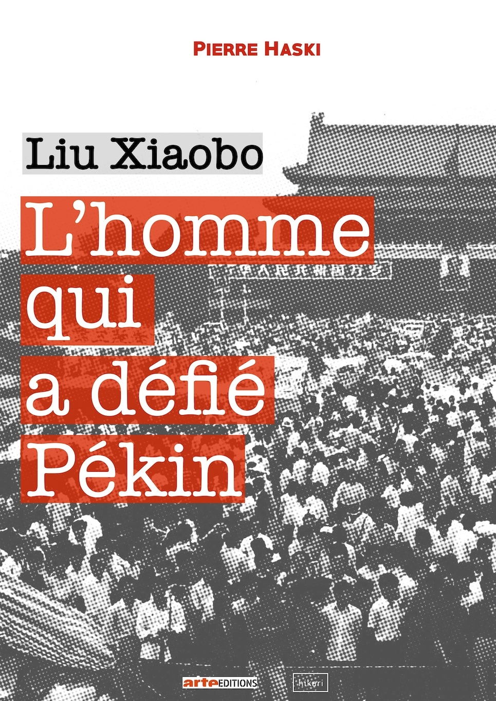 L'Homme Qui A Defie Pekin - Liu Xiaobo