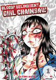 Bloody Delinquent Girl Chainsaw - Tome 1 - Vol01