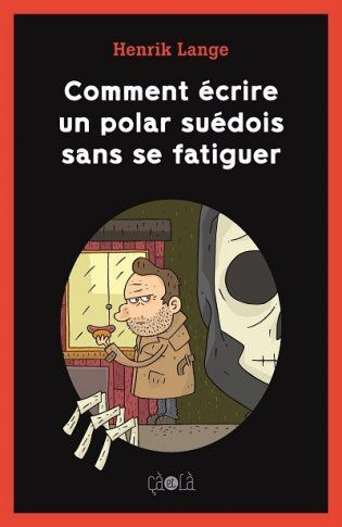 Comment Ecrire Un Polar Suedois Sans Se Fatiguer