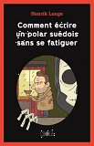 Comment Ecrire Un Polar Suedois Sans Se Fatiguer