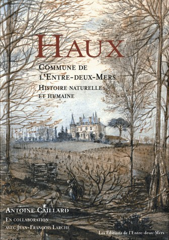 Haux, Commune De L'Entre-Deux-Mers - Histoire Naturelle Et Humaine