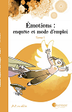 Emotions : Enquete Et Mode D'Emploi - Tome 1 Ne