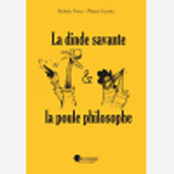 La Dinde Savante & La Poule Philosophe