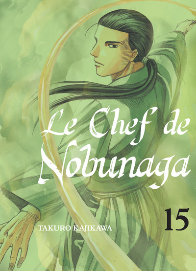 Le Chef De Nobunaga T15 - Volume 15