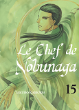 Le Chef De Nobunaga T15 - Volume 15