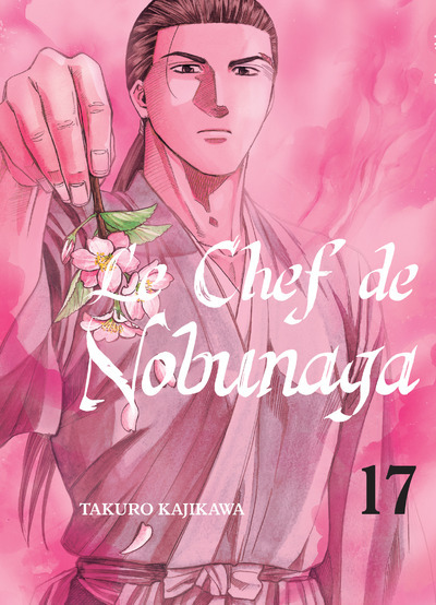 Le Chef De Nobunaga T17 - Volume 17