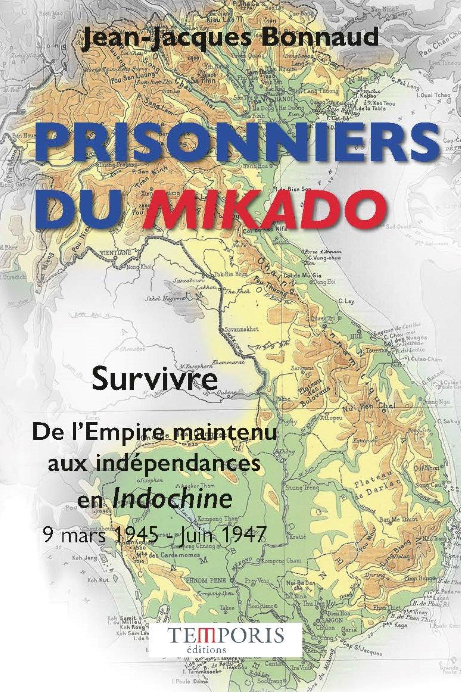 Prisonniers Du Mikado - De L'Empire Maintenu Aux Independances En Indochine