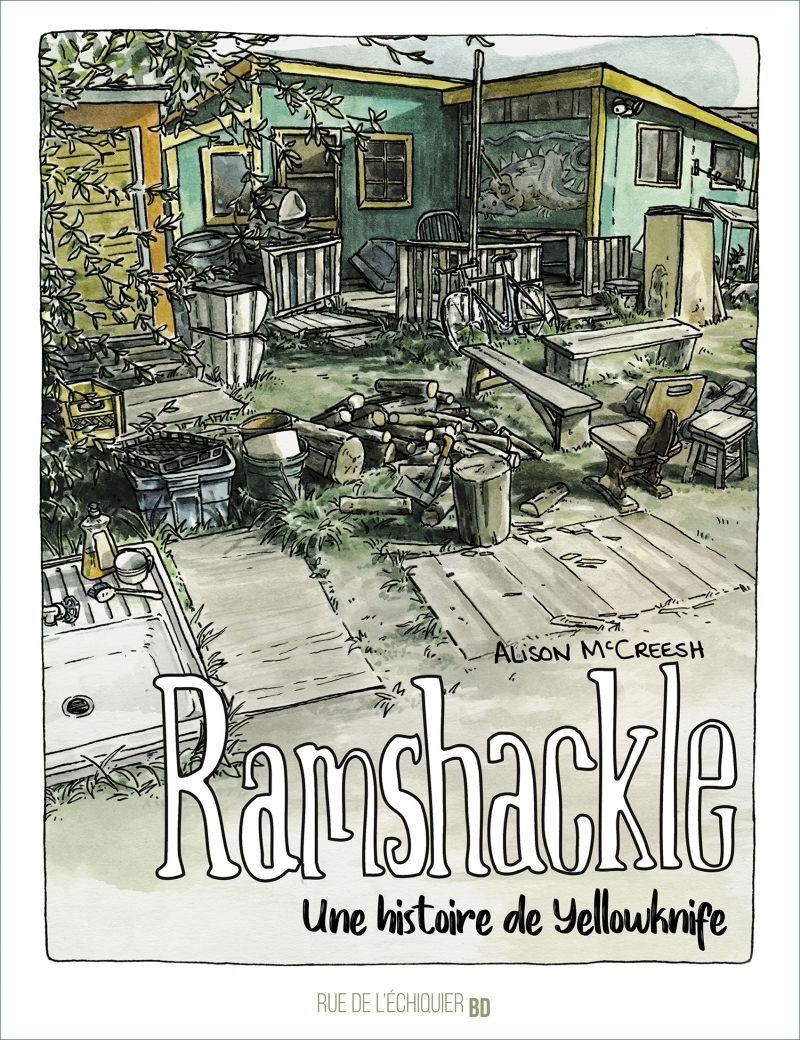 Ramshackle - Une Histoire De Yellowknife