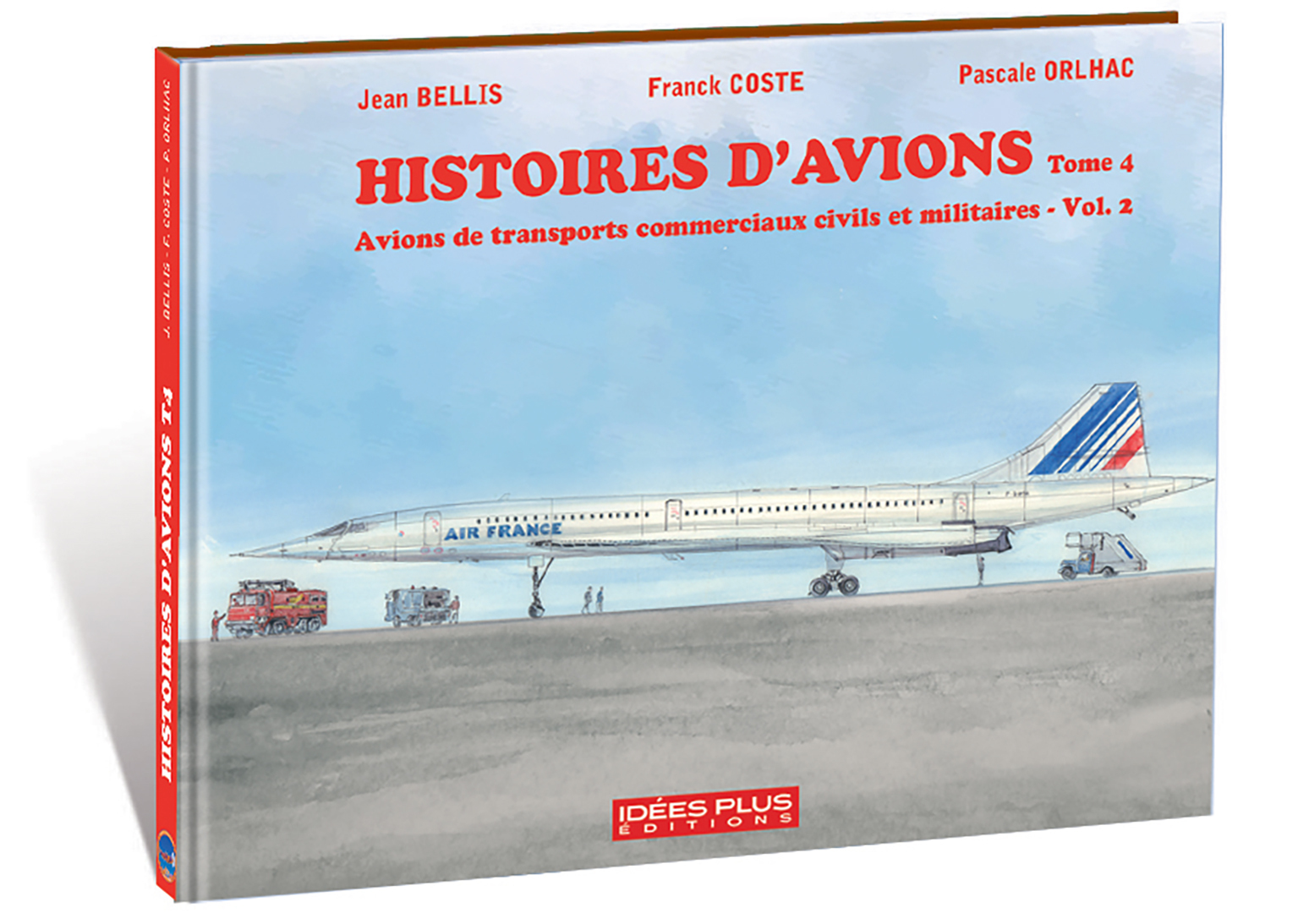 Histoires D'Avions T04 - Avions De Transports Commerciaux Civils Et Militaires Vol.2