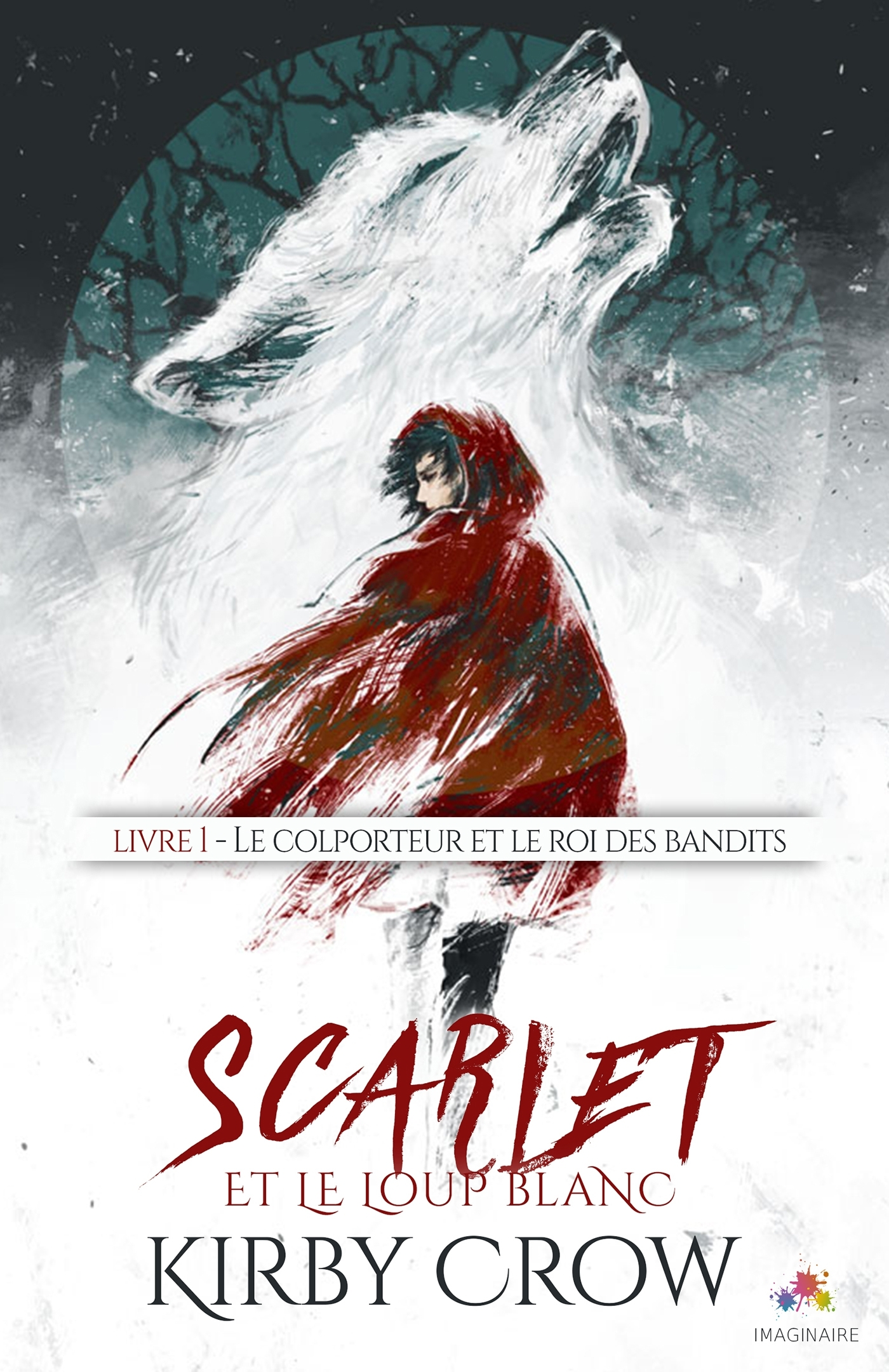 Scarlet Et Le Loup Blanc - T01 - Le Colporteur Et Le Roi Des Bandits - Scarlet Et Le Loup Blanc, T1