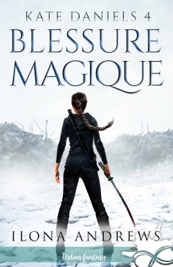 Kate Daniels - T04 - Blessure Magique - Kate Daniels, T4