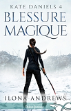 Kate Daniels - T04 - Blessure Magique - Kate Daniels, T4