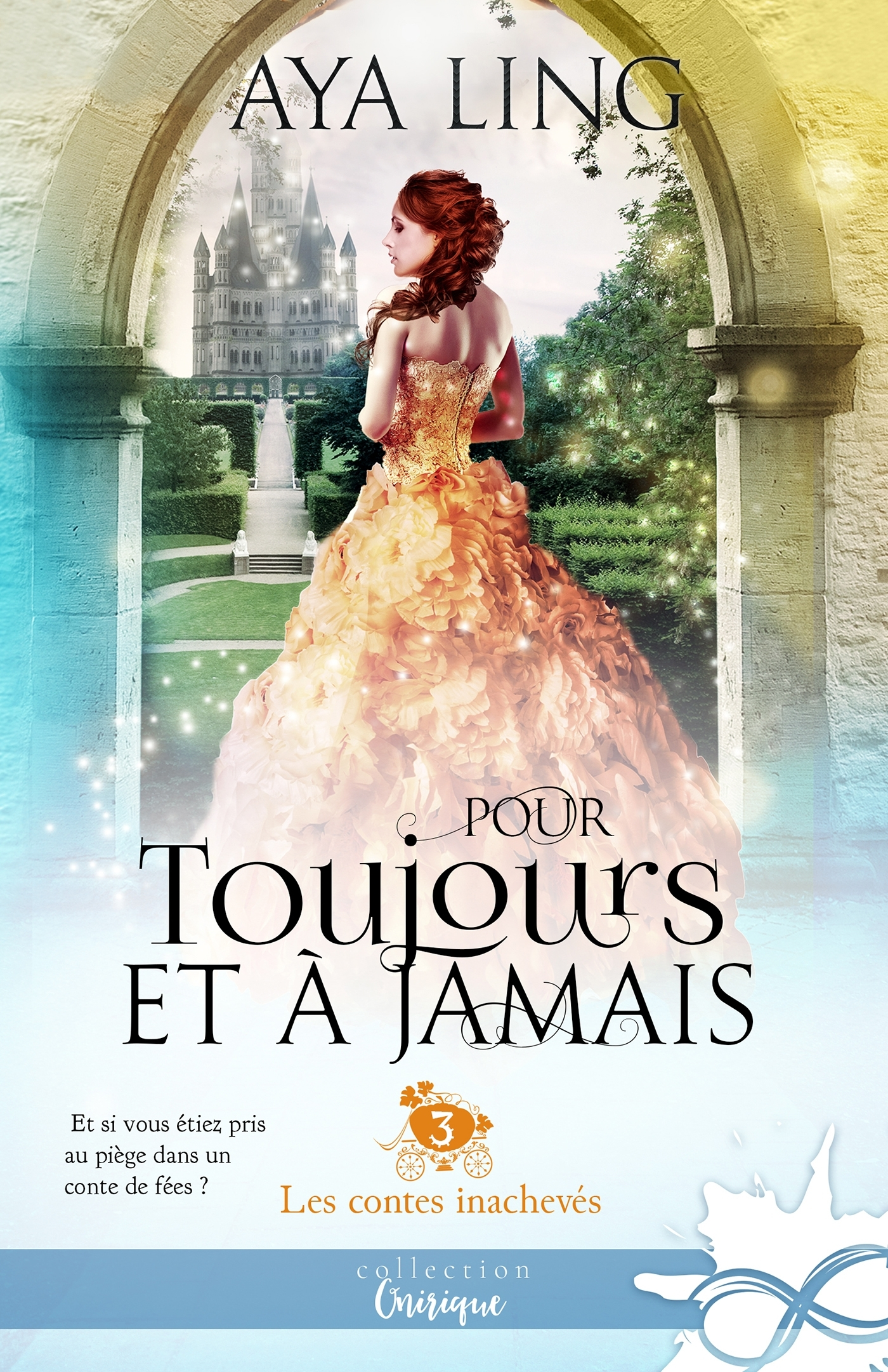 Les Contes Inacheves - T03 - Pour Toujours Et A Jamais - Les Contes Inacheves, T3