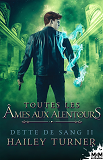 Dette De Sang - T02 - Toutes Les Ames Aux Alentours - Dette De Sang, T2