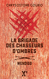 La Brigade Des Chasseurs D'Ombres - Wendigo