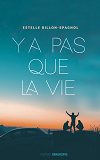 Y A Pas Que La Vie