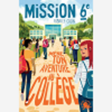 Mission Sixieme - Mene Ton Aventure Au College !