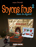 Soyons Fous - Tome 02 - Dans La Dignite