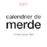 Calendrier De Merde 2021