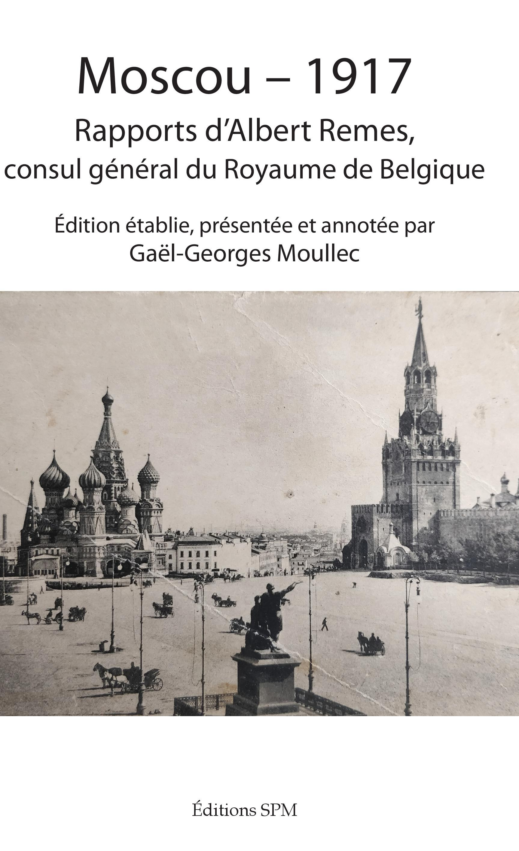 Moscou-1917 - Rapports D'Albert Remes, Consul General Du Royaume De Belgique