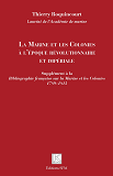 La Marine Et Les Colonies A L'Epoque Revolutionnaire Et Imperiale - Supplement A La <Em>Bibliographi