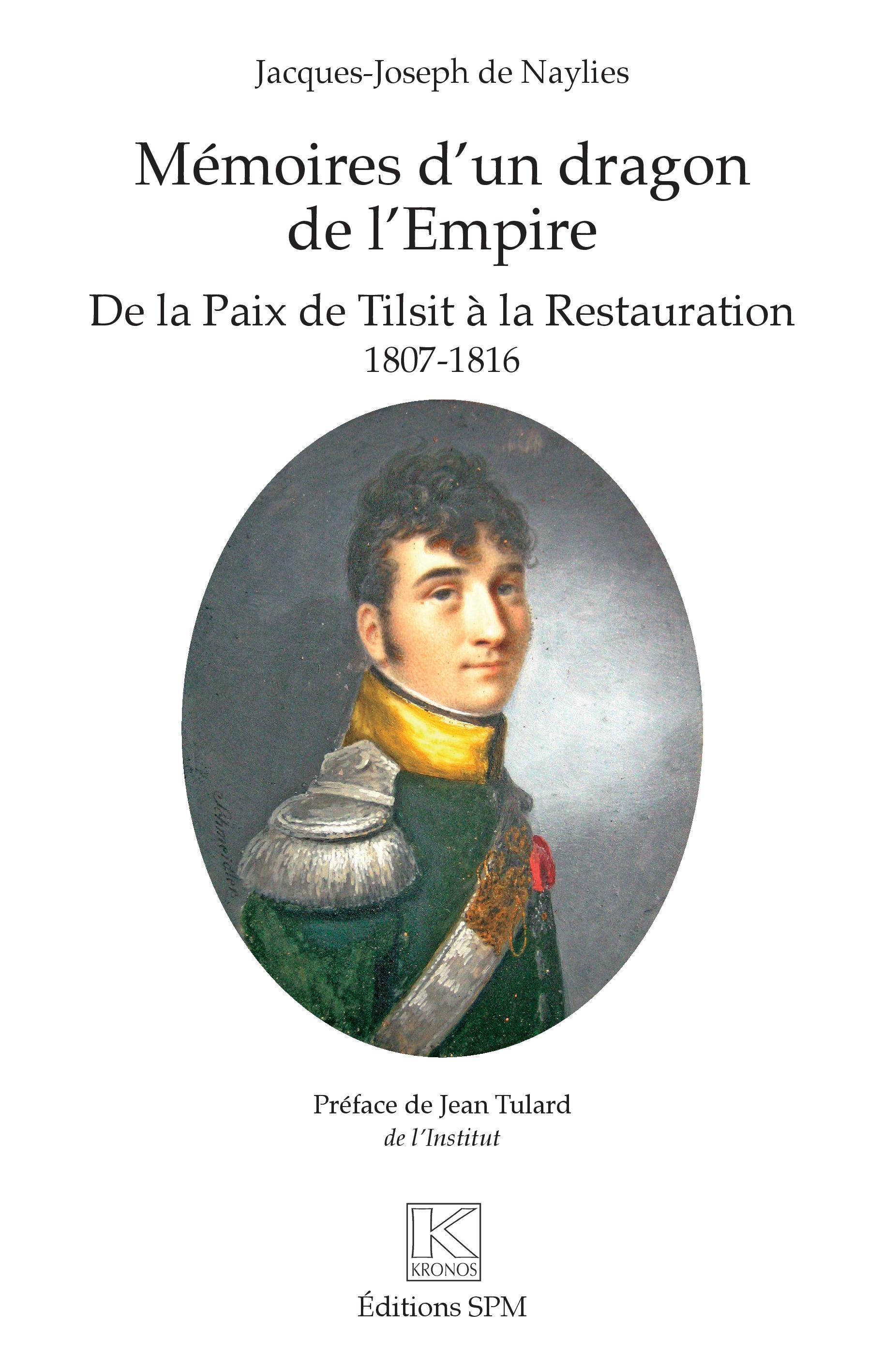 Memoires D'Un Dragon De L'Empire - De La Paix De Tilsit A La Restauration - 1807-1816