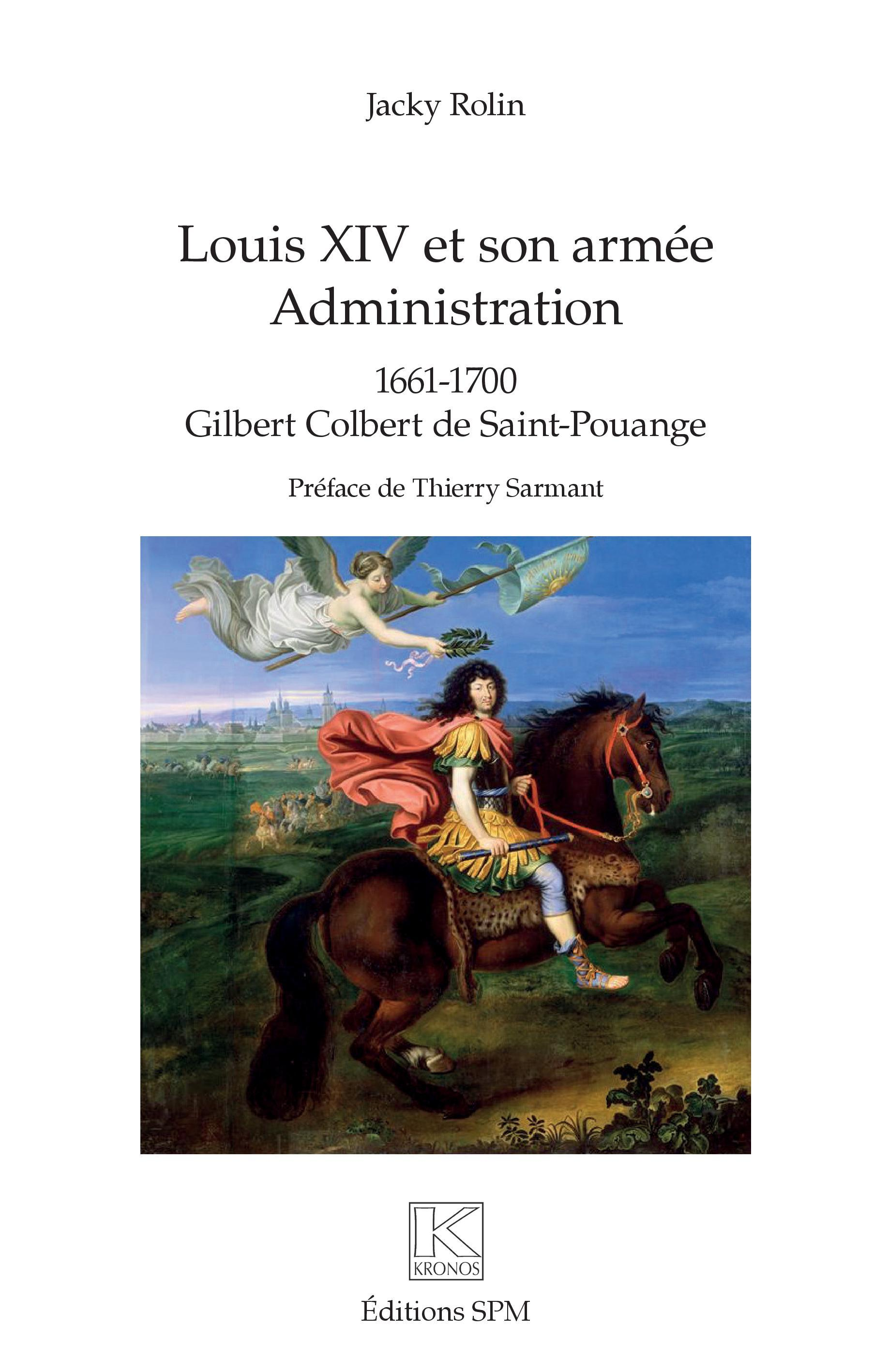 Louis Xiv Et Son Armee - Administration - 1661 -1700 Gilbert Colbert De Saint-Pouange               