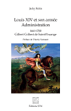 Louis Xiv Et Son Armee - Administration - 1661 -1700 Gilbert Colbert De Saint-Pouange               