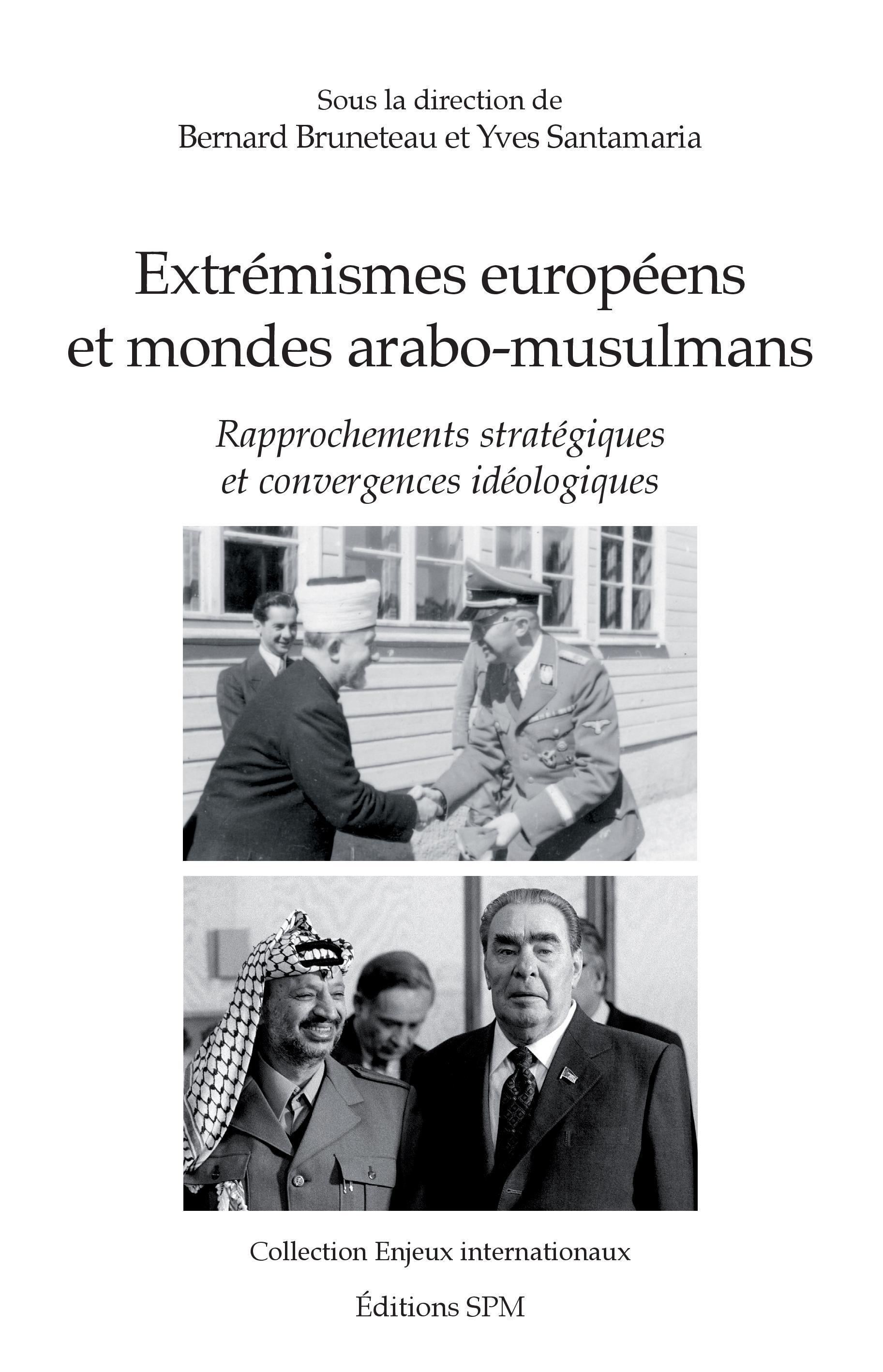 Extremismes Europeens Et Mondes Arabo-Musulmans - Rapprochements Strategiques Et Convergences Ideolo