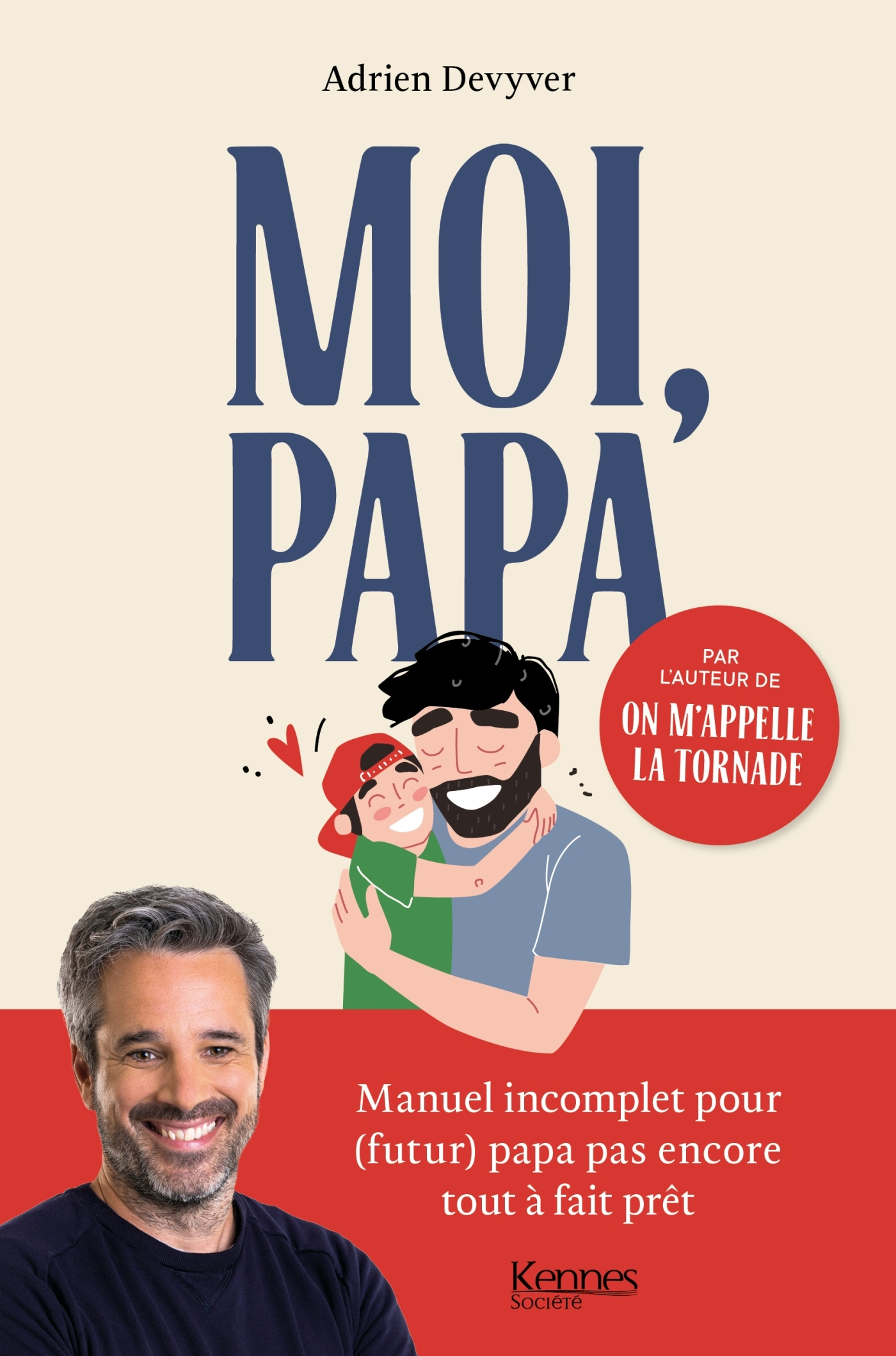 MOI, PAPA - MANUEL INCOMPLET POUR (FUTUR) PAPA PAS ENCORE TOUT A FAIT PRET                          