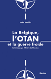 La Belgique, L'Otan Et La Guerre Froide                                                             