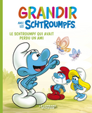 Grandir Avec Les Schtroumpfs  - Tome 9 - Le Schtroumpf Qui Avait Perdu Un Ami                       