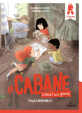 La Cabane - Interdit Aux Grands !, Tome 02 - Tous Ensemble !                                        