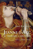 Jeanne D'Arc A Travers L'Histoire