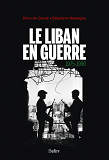 Le Liban En Guerre - 1975-1990