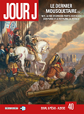 Jour J T40 - Le Dernier Mousquetaire 2/2