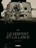 Le Serpent Et La Lance - T02 - Le Serpent Et La Lance - Acte 2 - Edition Nb