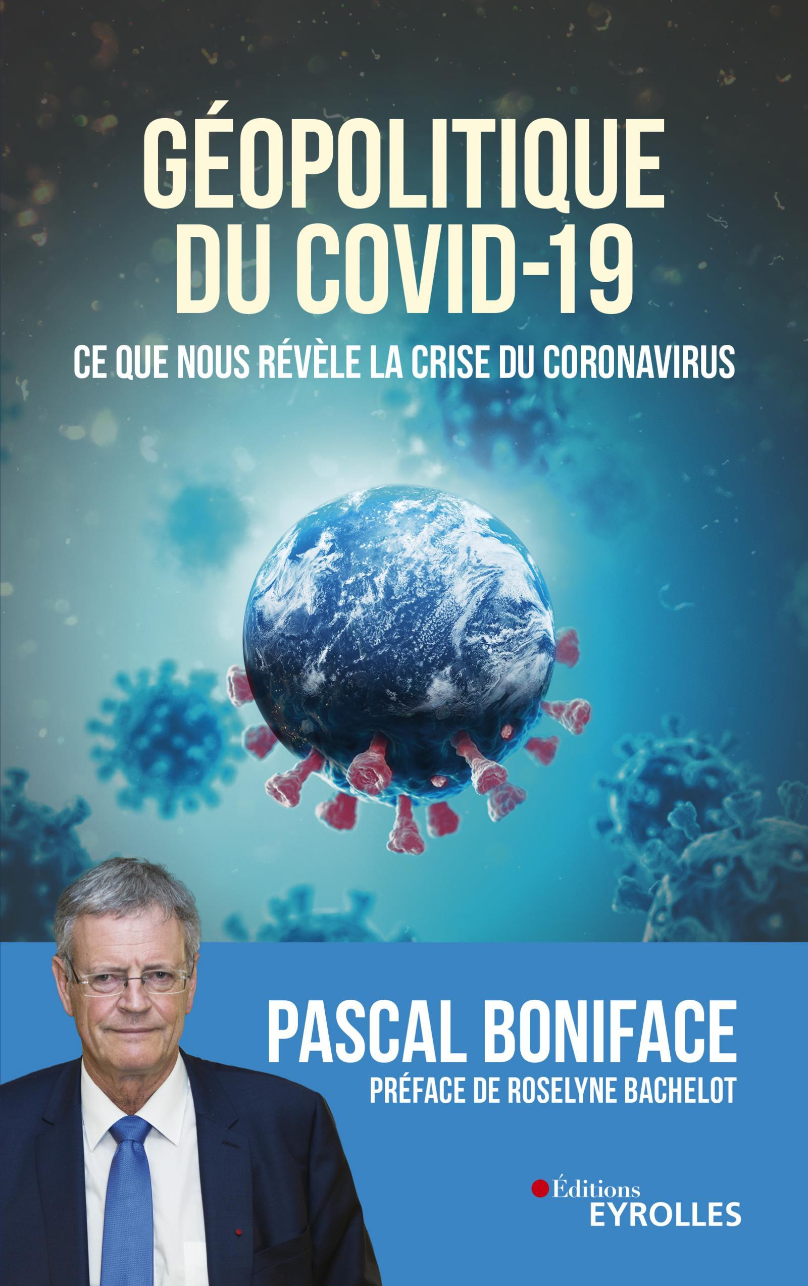 Geopolitique Du Covid-19 - Ce Que Nous Revele La Crise Du Coronavirus. Preface De Roselyne Bachelot