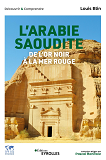 L'Arabie Saoudite, De L'Or Noir A La Mer Rouge