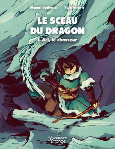 Sceau Du Dragon (Le) T01 - Ari Le Chasseur