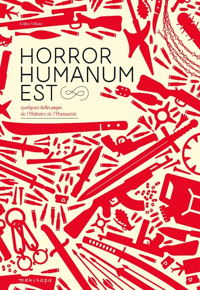 Horror Humanum Est - Quelques Belles Pages De L'Histoire De L'Humanite